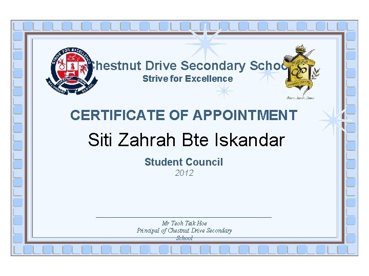 Chestnut Drive Secondary School Strive for Excellence CERTIFICATE OF APPOINTMENT Siti Zahrah Bte Iskandar