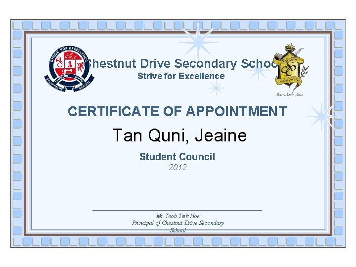 Chestnut Drive Secondary School Strive for Excellence CERTIFICATE OF APPOINTMENT Tan Quni, Jeaine Student