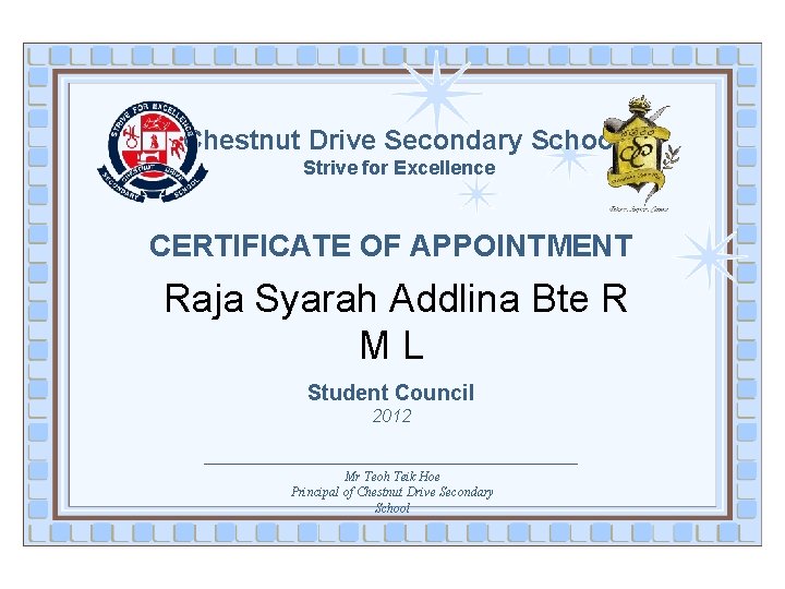 Chestnut Drive Secondary School Strive for Excellence CERTIFICATE OF APPOINTMENT Raja Syarah Addlina Bte