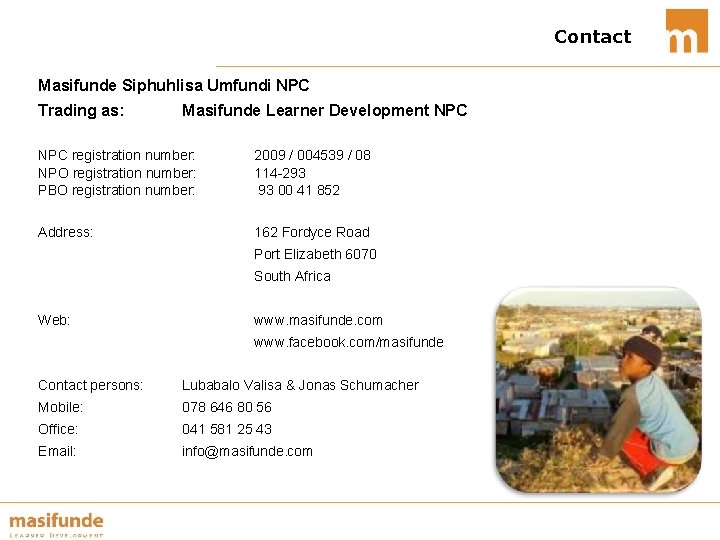 Contact Masifunde Siphuhlisa Umfundi NPC Trading as: Masifunde Learner Development NPC registration number: NPO