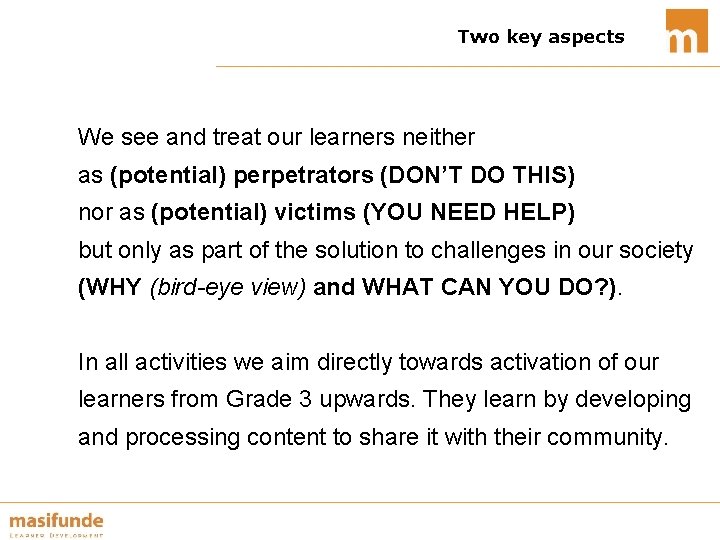 Two key aspects We see and treat our learners neither as (potential) perpetrators (DON’T