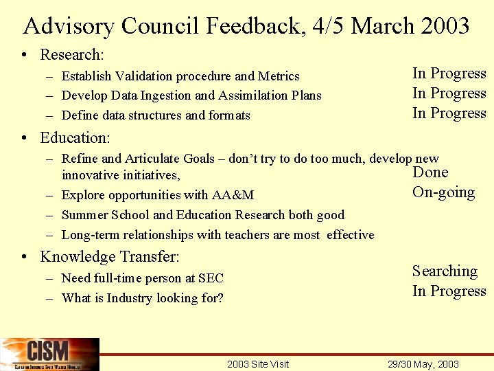 Advisory Council Feedback, 4/5 March 2003 • Research: – Establish Validation procedure and Metrics