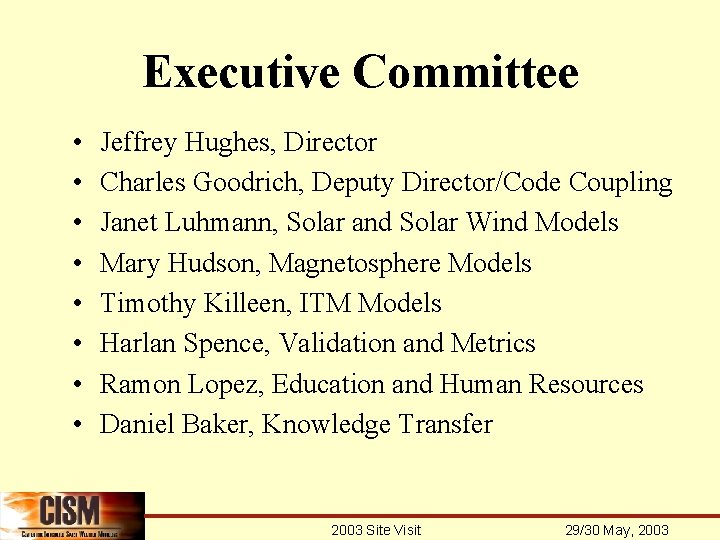 Executive Committee • • Jeffrey Hughes, Director Charles Goodrich, Deputy Director/Code Coupling Janet Luhmann,