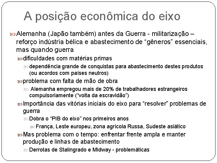 A posição econômica do eixo Alemanha (Japão também) antes da Guerra - militarização –