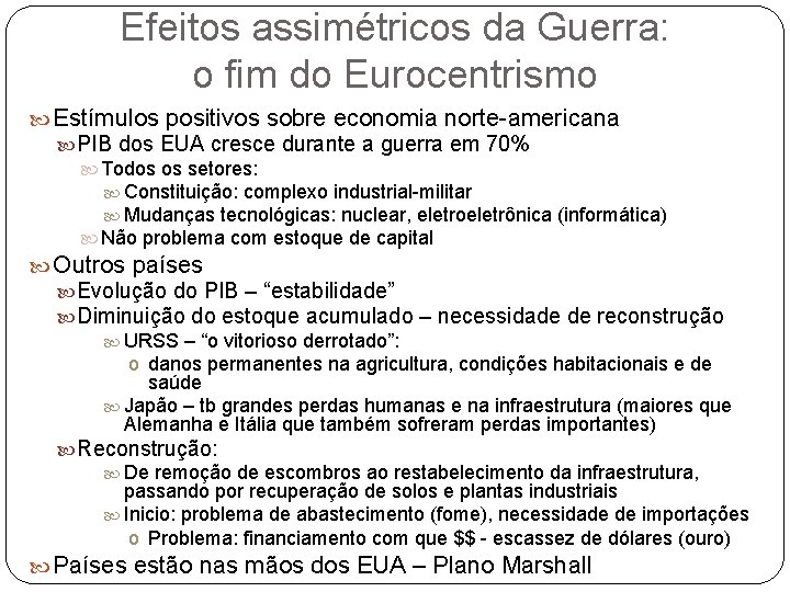 Efeitos assimétricos da Guerra: o fim do Eurocentrismo Estímulos positivos sobre economia norte-americana PIB