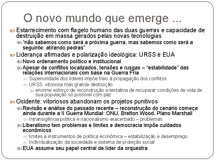 O novo mundo que emerge. . . Estarrecimento com flagelo humano das duas guerras