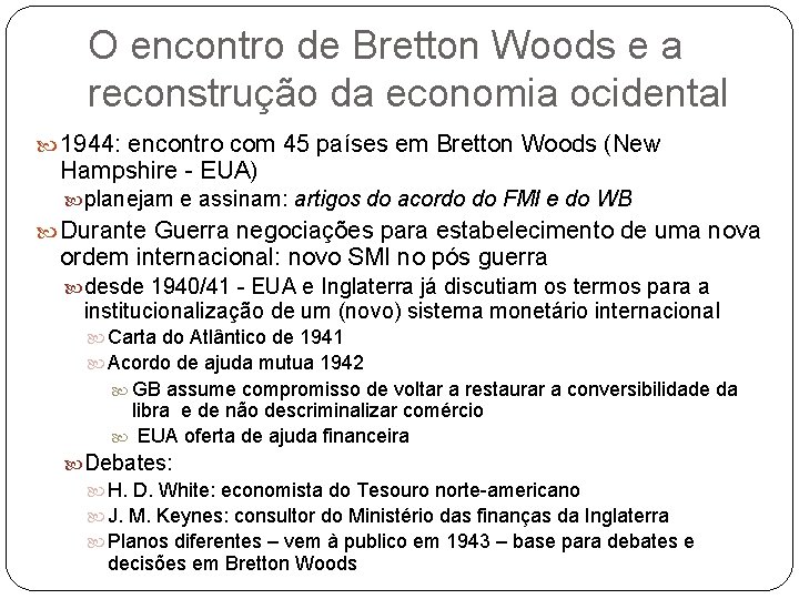 O encontro de Bretton Woods e a reconstrução da economia ocidental 1944: encontro com