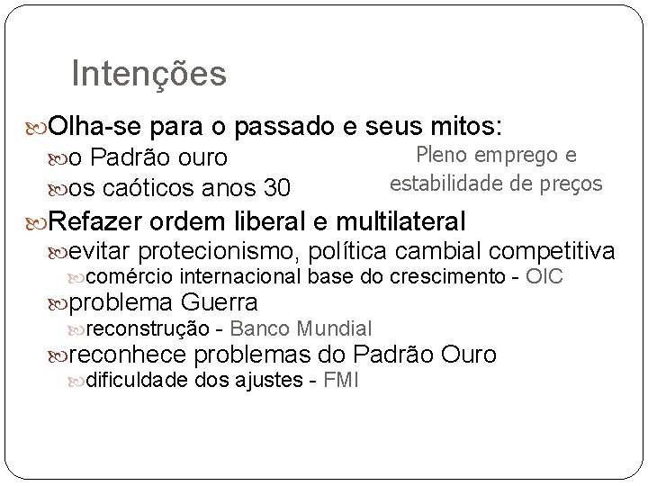 Intenções Olha-se para o passado e seus mitos: o Padrão ouro os caóticos anos