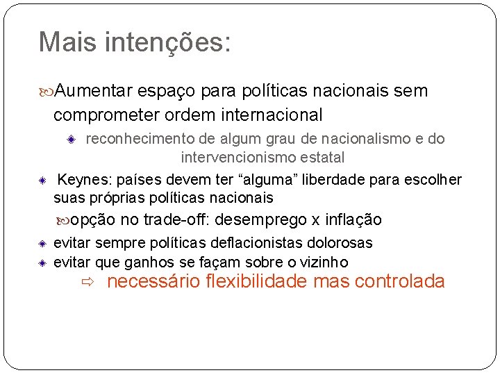 Mais intenções: Aumentar espaço para políticas nacionais sem comprometer ordem internacional reconhecimento de algum