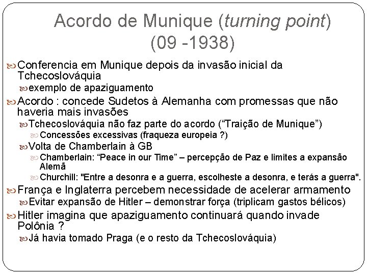 Acordo de Munique (turning point) (09 -1938) Conferencia em Munique depois da invasão inicial