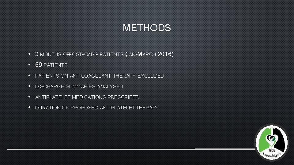 METHODS • 3 MONTHS OFPOST-CABG PATIENTS (JAN-MARCH 2016) • 69 PATIENTS • PATIENTS ON