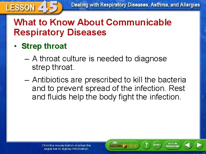 What to Know About Communicable Respiratory Diseases • Strep throat – A throat culture