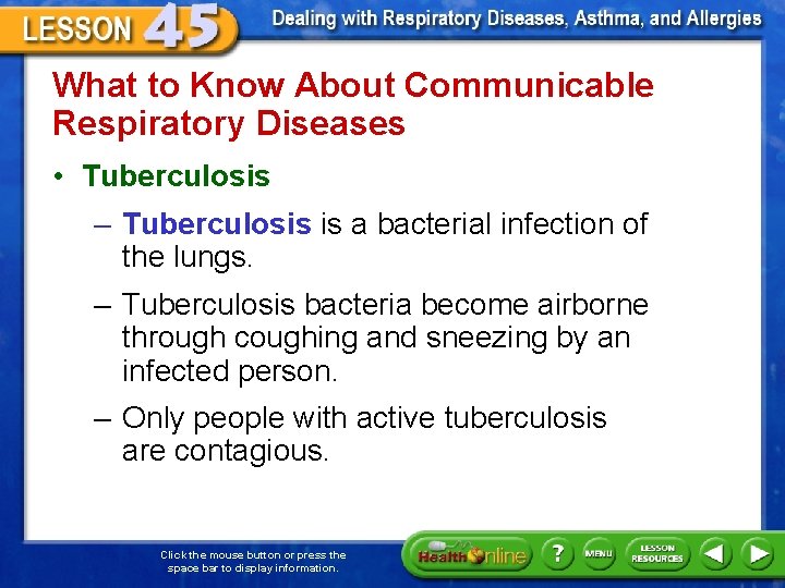 What to Know About Communicable Respiratory Diseases • Tuberculosis – Tuberculosis is a bacterial