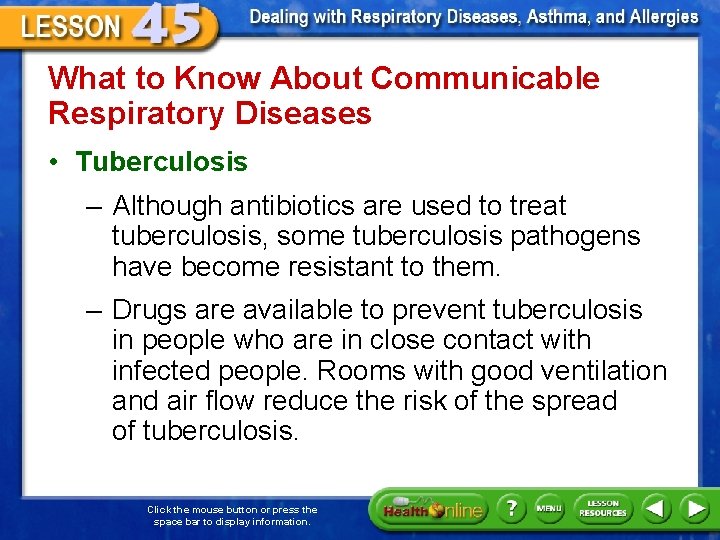 What to Know About Communicable Respiratory Diseases • Tuberculosis – Although antibiotics are used