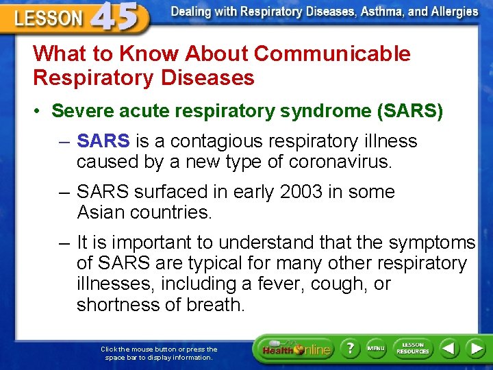 What to Know About Communicable Respiratory Diseases • Severe acute respiratory syndrome (SARS) –