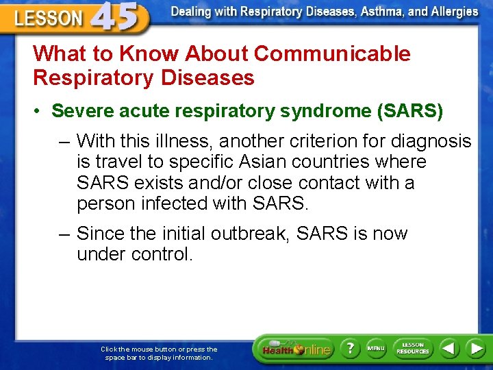 What to Know About Communicable Respiratory Diseases • Severe acute respiratory syndrome (SARS) –