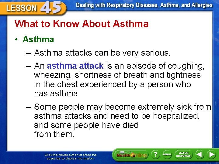 What to Know About Asthma • Asthma – Asthma attacks can be very serious.