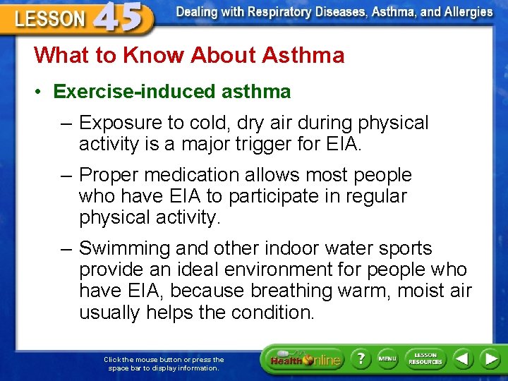 What to Know About Asthma • Exercise-induced asthma – Exposure to cold, dry air