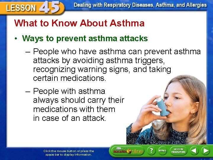 What to Know About Asthma • Ways to prevent asthma attacks – People who