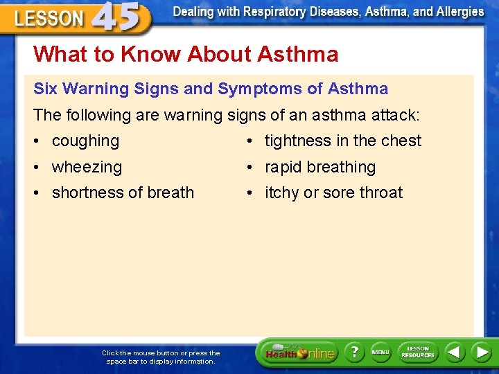 What to Know About Asthma Six Warning Signs and Symptoms of Asthma The following