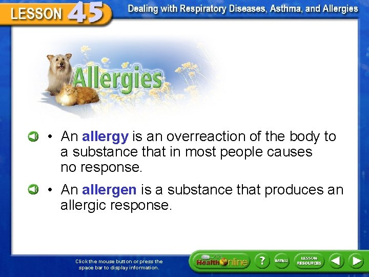 Allergies • An allergy is an overreaction of the body to a substance that