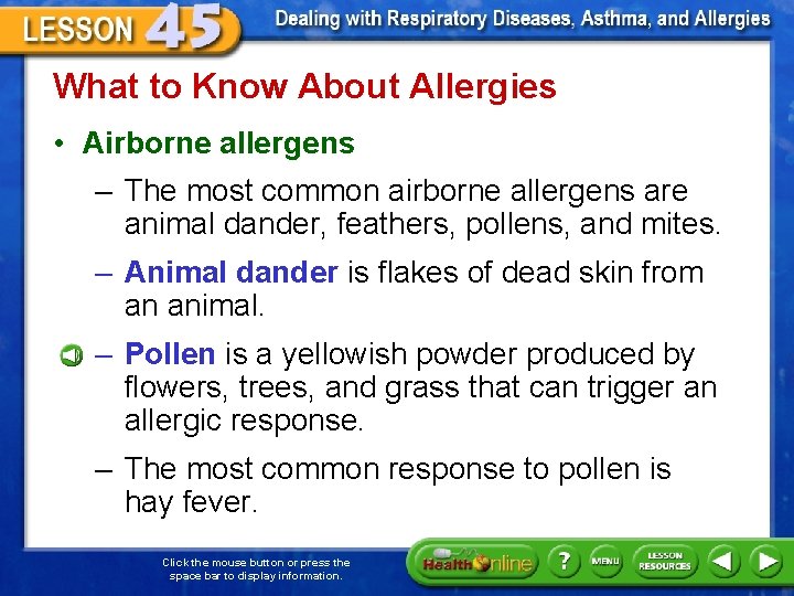 What to Know About Allergies • Airborne allergens – The most common airborne allergens