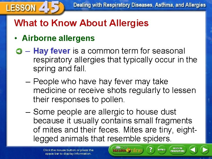 What to Know About Allergies • Airborne allergens – Hay fever is a common