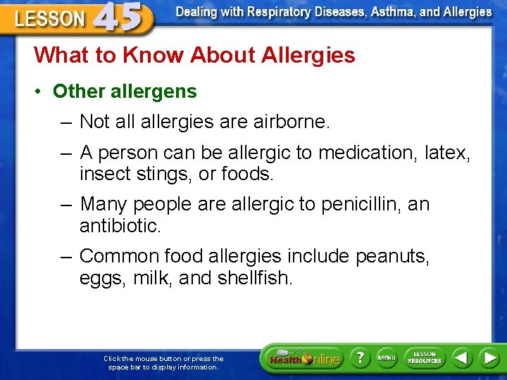 What to Know About Allergies • Other allergens – Not allergies are airborne. –