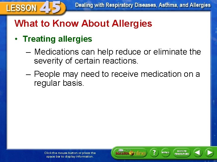 What to Know About Allergies • Treating allergies – Medications can help reduce or