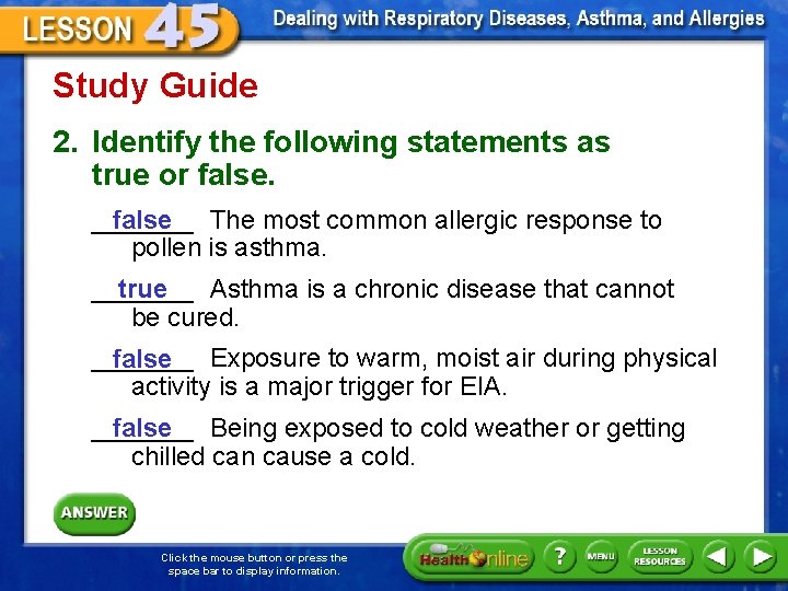 Study Guide 2. Identify the following statements as true or false. _______ The most