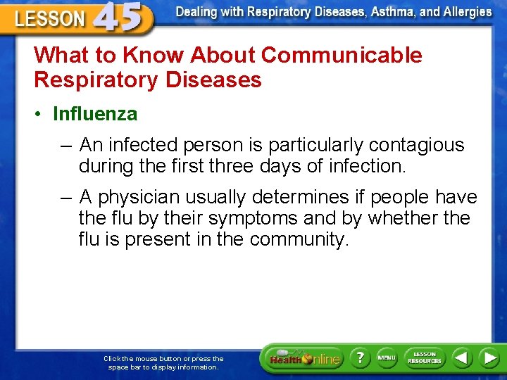 What to Know About Communicable Respiratory Diseases • Influenza – An infected person is