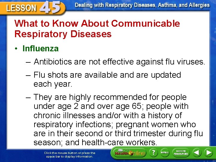 What to Know About Communicable Respiratory Diseases • Influenza – Antibiotics are not effective