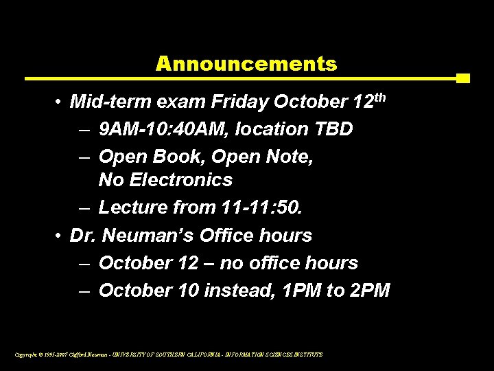 Announcements • Mid-term exam Friday October 12 th – 9 AM-10: 40 AM, location