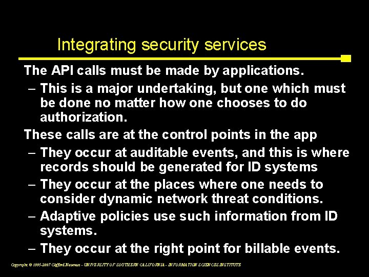 Integrating security services The API calls must be made by applications. – This is