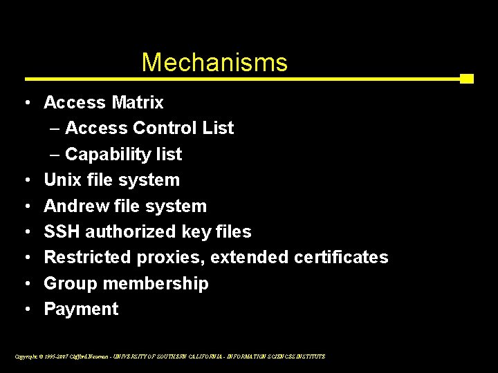 Mechanisms • Access Matrix – Access Control List – Capability list • Unix file