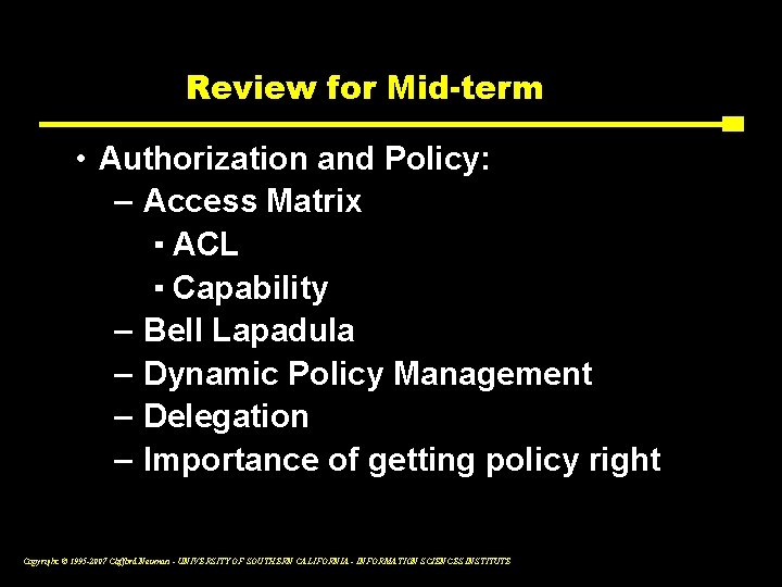 Review for Mid-term • Authorization and Policy: – Access Matrix ▪ ACL ▪ Capability