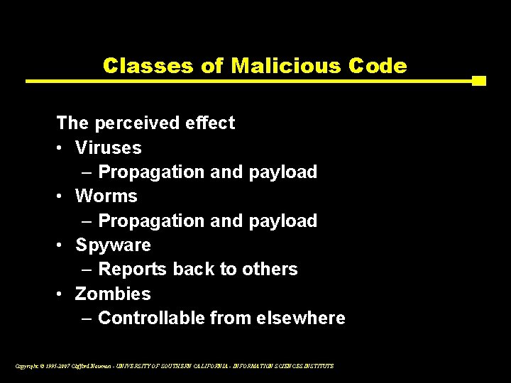 Classes of Malicious Code The perceived effect • Viruses – Propagation and payload •