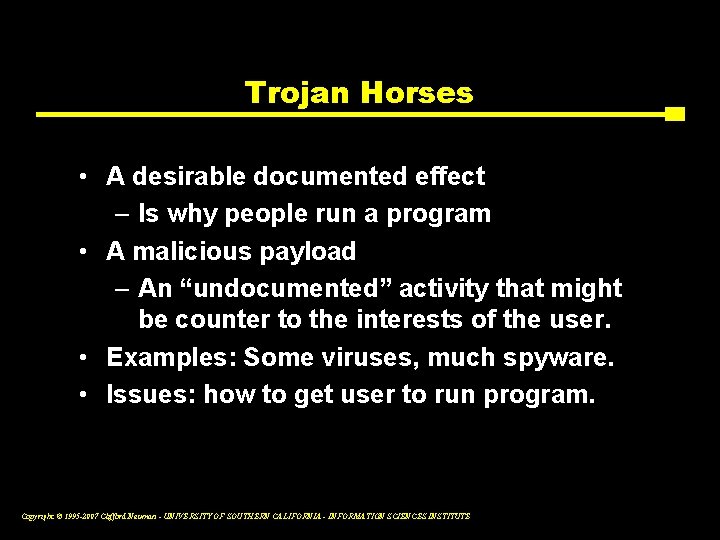 Trojan Horses • A desirable documented effect – Is why people run a program