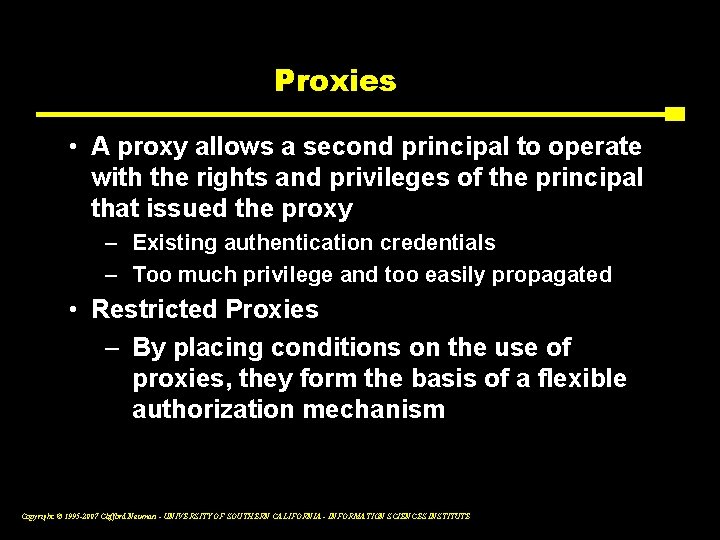 Proxies • A proxy allows a second principal to operate with the rights and