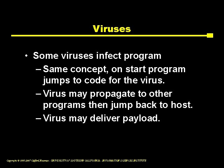 Viruses • Some viruses infect program – Same concept, on start program jumps to