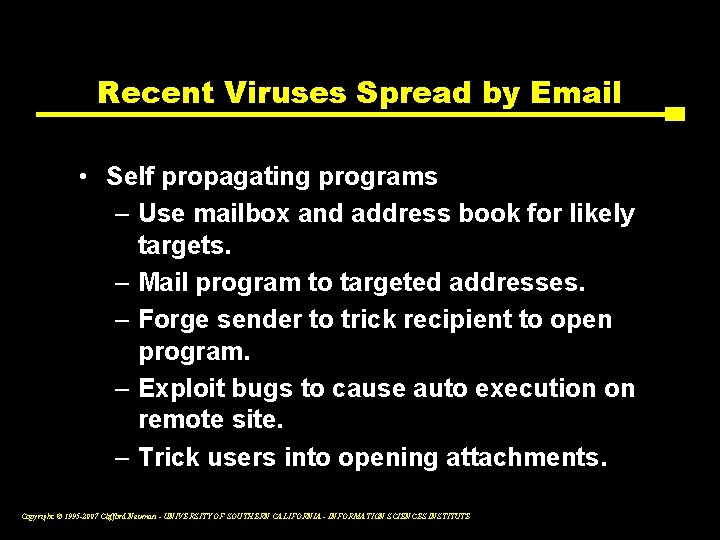 Recent Viruses Spread by Email • Self propagating programs – Use mailbox and address