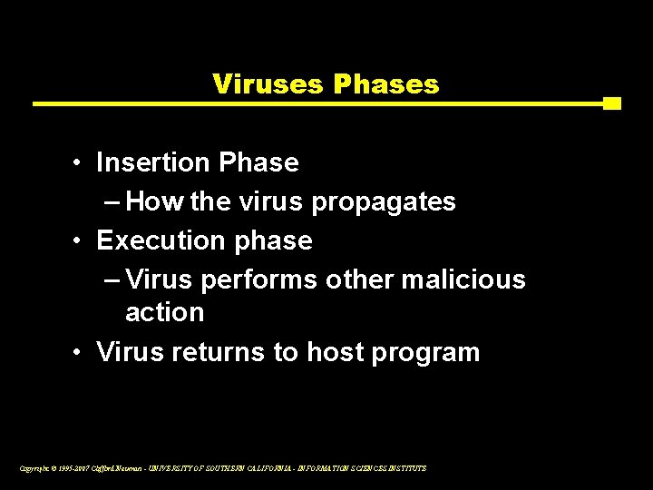 Viruses Phases • Insertion Phase – How the virus propagates • Execution phase –