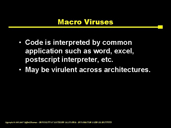 Macro Viruses • Code is interpreted by common application such as word, excel, postscript