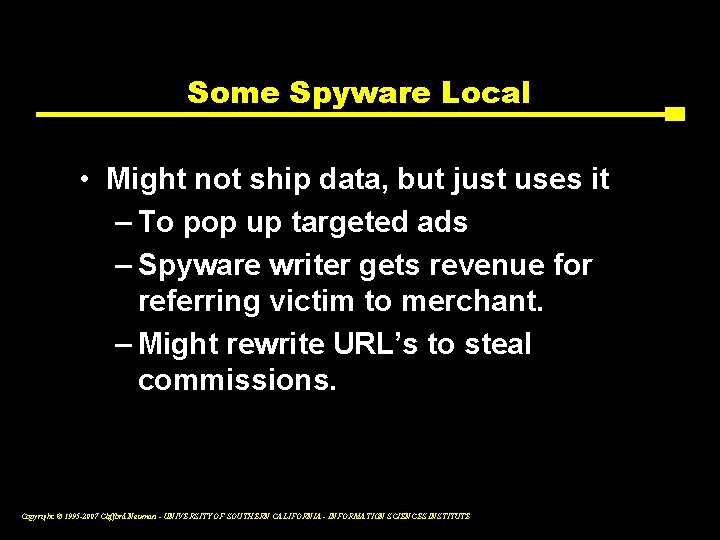Some Spyware Local • Might not ship data, but just uses it – To