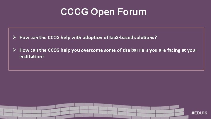 CCCG Open Forum Ø How can the CCCG help with adoption of Iaa. S-based