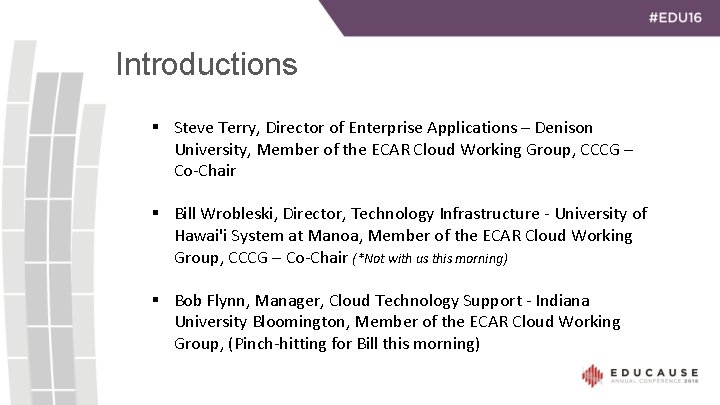 Introductions § Steve Terry, Director of Enterprise Applications – Denison University, Member of the