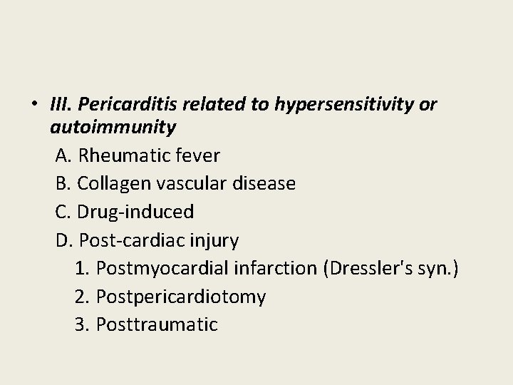 • III. Pericarditis related to hypersensitivity or autoimmunity A. Rheumatic fever B. Collagen • III. Pericarditis related to hypersensitivity or autoimmunity A. Rheumatic fever B. Collagen