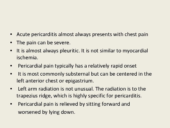 • Acute pericarditis almost always presents with chest pain • The pain can • Acute pericarditis almost always presents with chest pain • The pain can