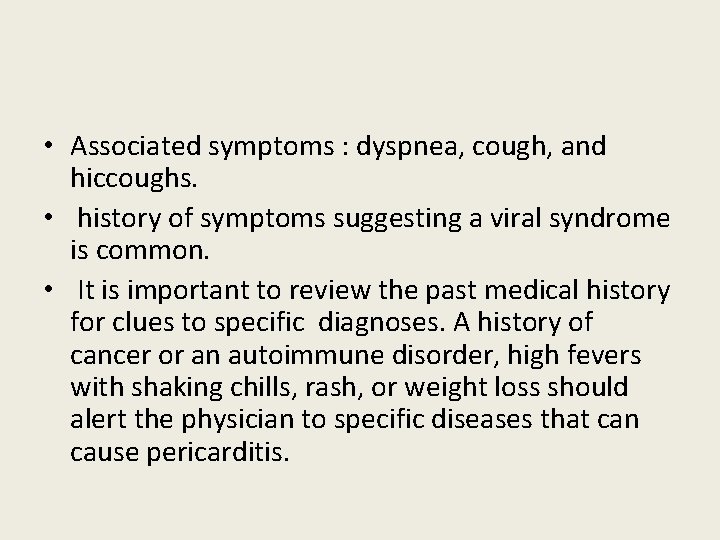 • Associated symptoms : dyspnea, cough, and hiccoughs. • history of symptoms suggesting • Associated symptoms : dyspnea, cough, and hiccoughs. • history of symptoms suggesting