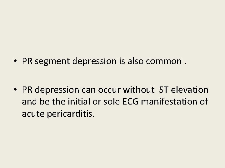 • PR segment depression is also common. • PR depression can occur without • PR segment depression is also common. • PR depression can occur without